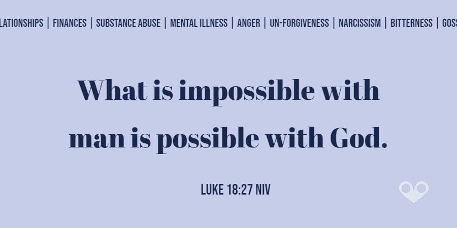 TODAY’S PASSAGE: ‭‭‭‭‭‭‭‭‭‭‭‭Luke‬ ‭18:27‬ ‭NIV‬‬