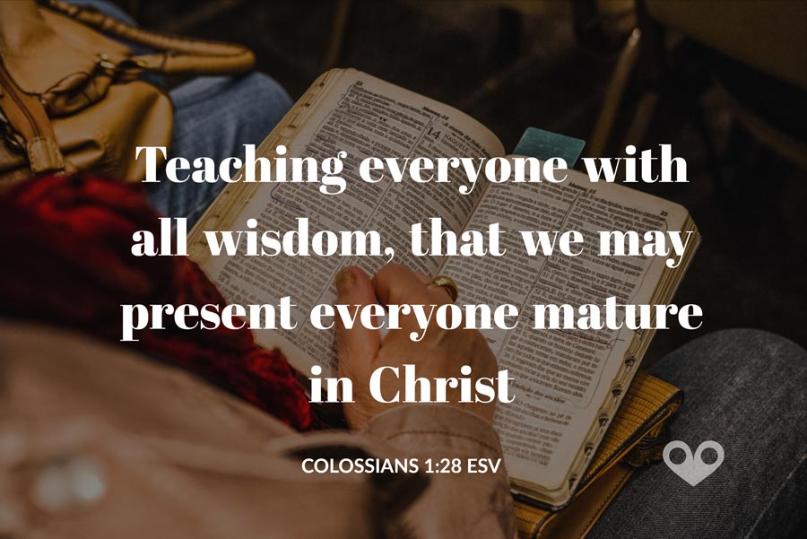 ‭‭TODAY’S PASSAGE: ‭‭‭‭‭‭‭‭‭‭‭‭Colossians‬ ‭1:28‬ ‭ESV‬‬
