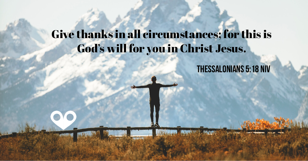 ‭‭TODAY’S PASSAGE: I Thessalonians 5:18 ESV