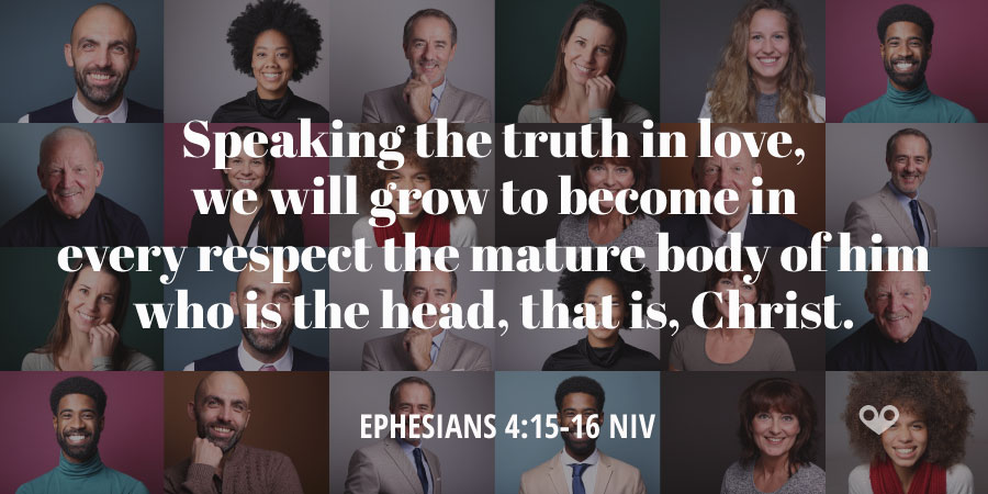 TODAY’S PASSAGE: ‭‭‭‭EPHESIANS ‭4:15-16‬ ‭NIV‬‬