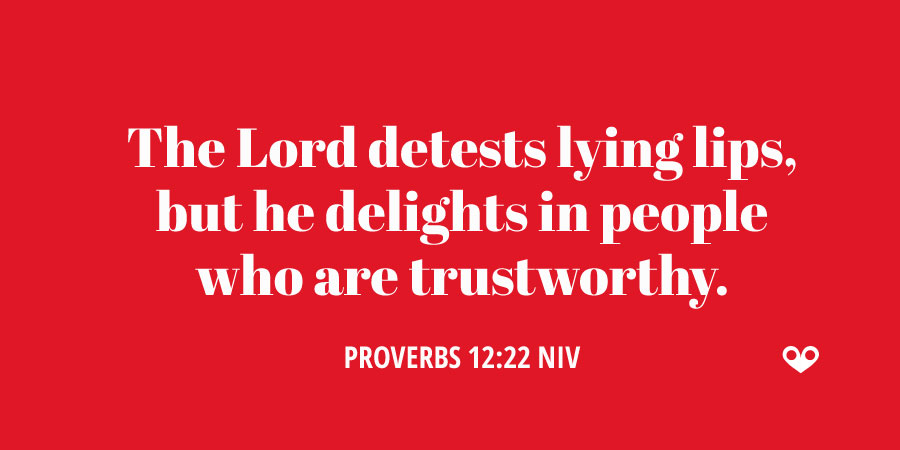 TODAY’S PASSAGE: ‭‭‭‭‭‭‭‭ ‭‭PROVERBS 12:22‬ ‭NIV‬‬