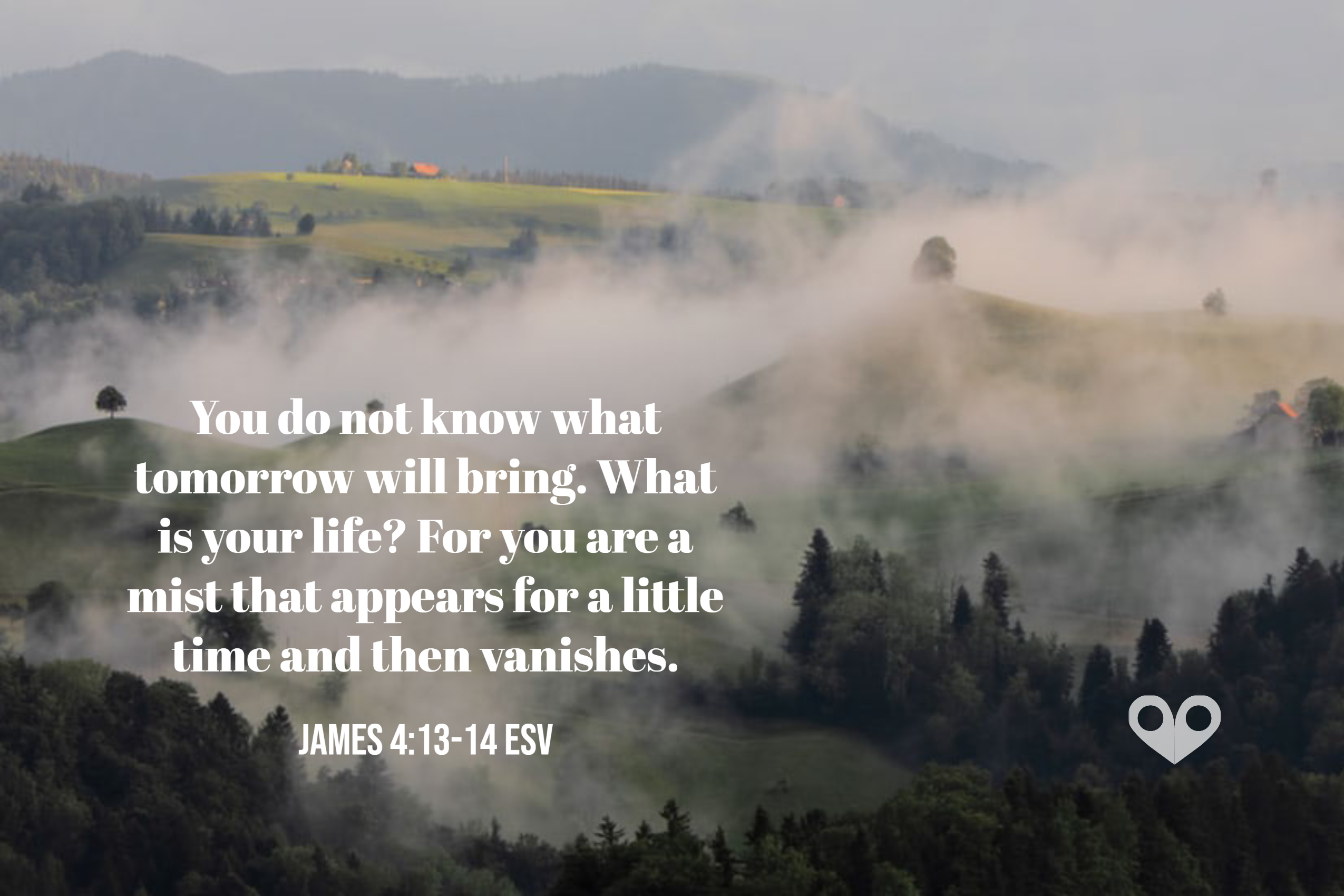 TODAY’S PASSAGE: ‭‭James‬ ‭4:13-14‬ ‭ESV‬‬ | Where is My Heart