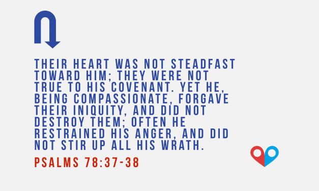 ‭‭TODAY’S PASSAGE: ‭‭‭‭‭‭‭‭‭‭‭‭‭‭‭‭‭‭‭‭PSALMS ‭78:37-38‬ ‭NIV‬‬