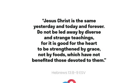 Today’s Passage:‭‭‭‭‭‭‭‭‭‭‭‭‭‭‭‭‭‭‭‭‭‭‭‭‭‭‭‭‭‭‭‭‭‭‭‭‭‭‭‭‭‭‭‭‭‭‭‭‭‭‭‭‭‭‭‭‭‭‭‭ ‭‭‭‭‭‭‭‭‭‭‭‭‭‭‭‭‭‭‭‭‭‭‭‭‭‭‭‭‭‭‭‭‭‭‭‭‭‭‭‭‭‭‭‭‭‭‭‭‭‭‭‭‭‭‭‭‭‭‭‭‭‭‭‭‭‭‭‭‭‭‭‭‭‭‭‭‭‭‭‭‭‭‭‭‭‭‭‭‭‭‭‭‭‭‭‭Hebrews‬ ‭13‬:‭8‬-‭9‬ ‭ESV‬‬