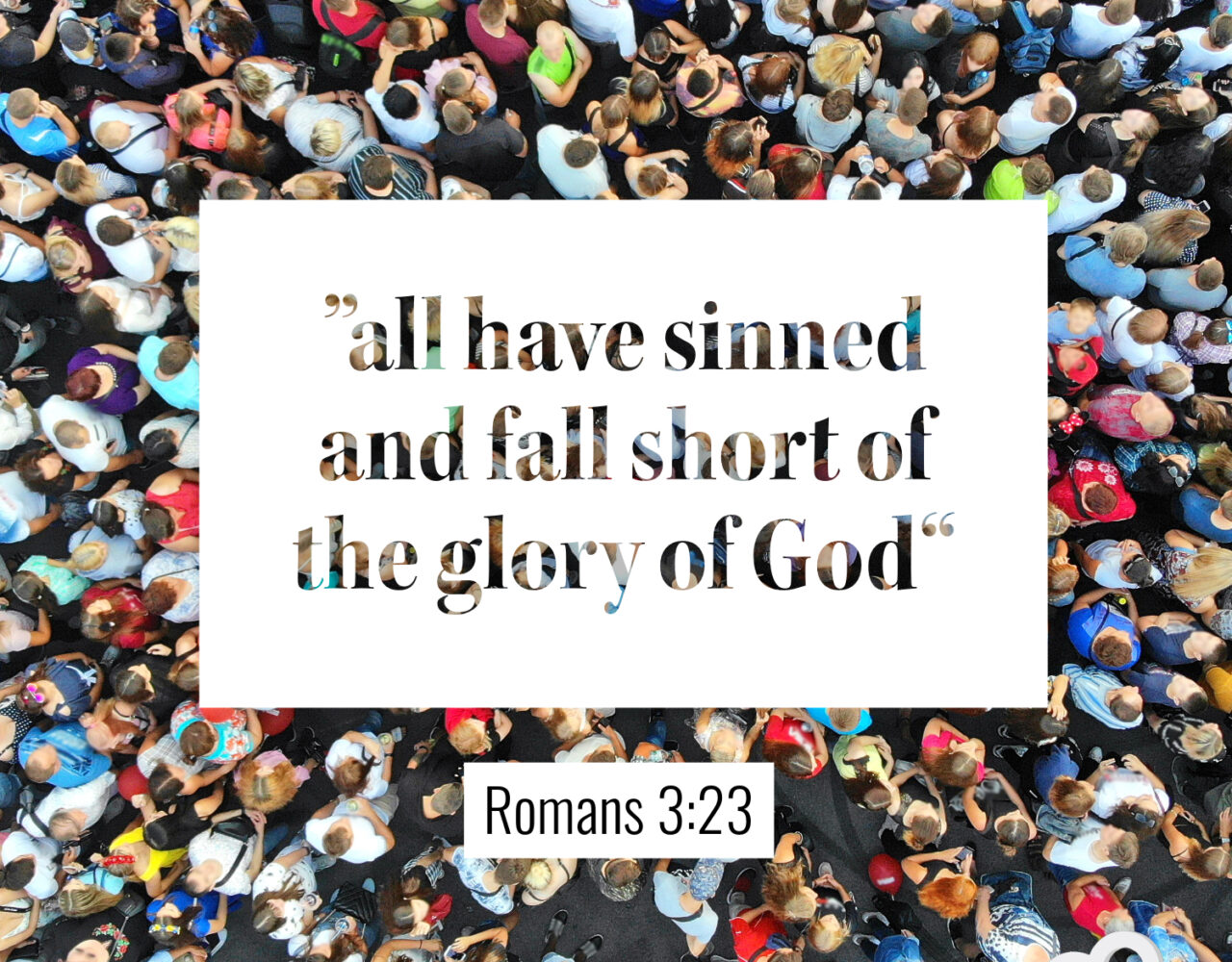 ‭‭Today’s Passage: ‭‭‭‭‭‭‭‭‭‭‭‭‭‭‭‭‭‭‭‭‭‭‭‭‭‭‭‭‭‭‭‭‭‭‭‭‭‭‭‭Romans‬ ‭3‬:‭23‬ ‭NRSV‬‬