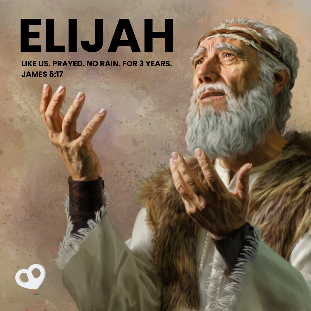 “Elijah was a human being, even as we are. He prayed earnestly that it would not rain, and it did not rain on the land for three and a half years.”