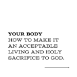 ‭‭TODAY’S PASSAGE: ‭‭Romans‬ ‭12‬:‭1‬ ‭NLT‬‬