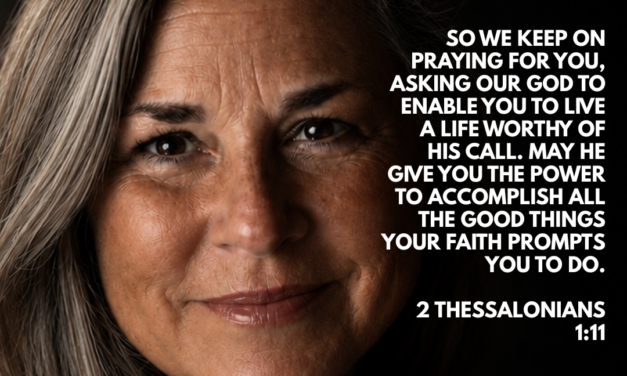 ‭‭TODAY’S PASSAGE: ‭‭‭‭2 Thessalonians‬ ‭1‬:‭11‬-‭12‬ ‭NLT‬‬
