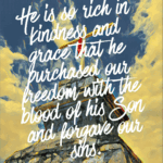 ‭‭TODAY’S PASSAGE: ‭‭‭‭‭‭‭‭Ephesians‬ ‭1‬:‭7‬ ‭NLT‬‬