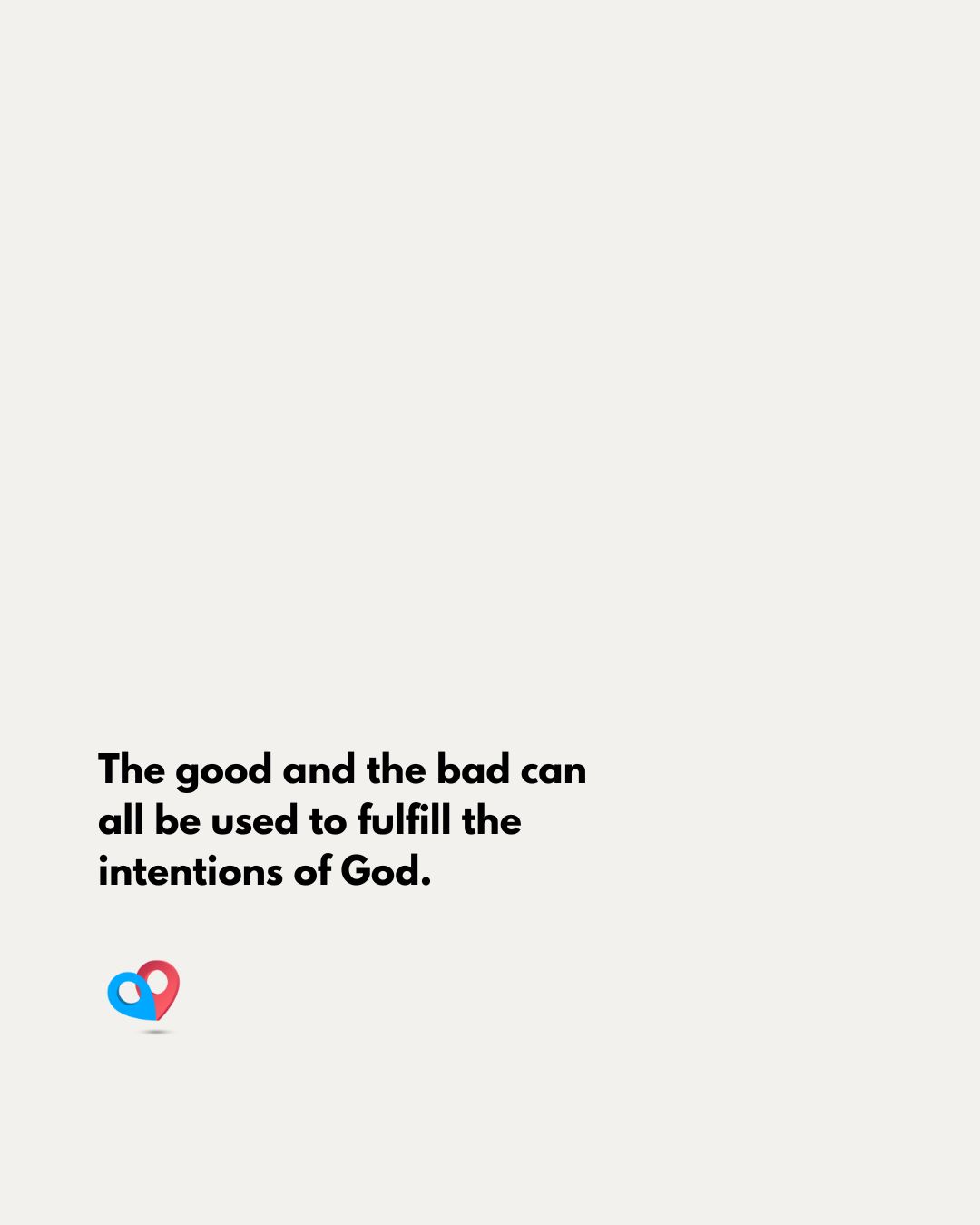 Genesis 50-19-20 NLT Inspirational quote: 'The good and the bad can all be used to fulfill the intentions of God.' with a small blue-and-red heart logo bottom-left.